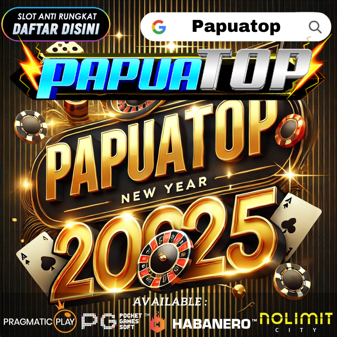 Papuatop >> Situs Slot Terpercaya Terbaik 2025 Login Situs Papuatop Sekarang Menangkan Jackpotnya